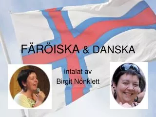 FÄRÖISKA &amp; DANSKA
