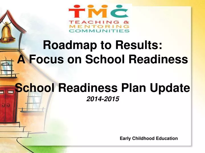 roadmap to results a focus on school readiness school readiness plan update 2014 2015
