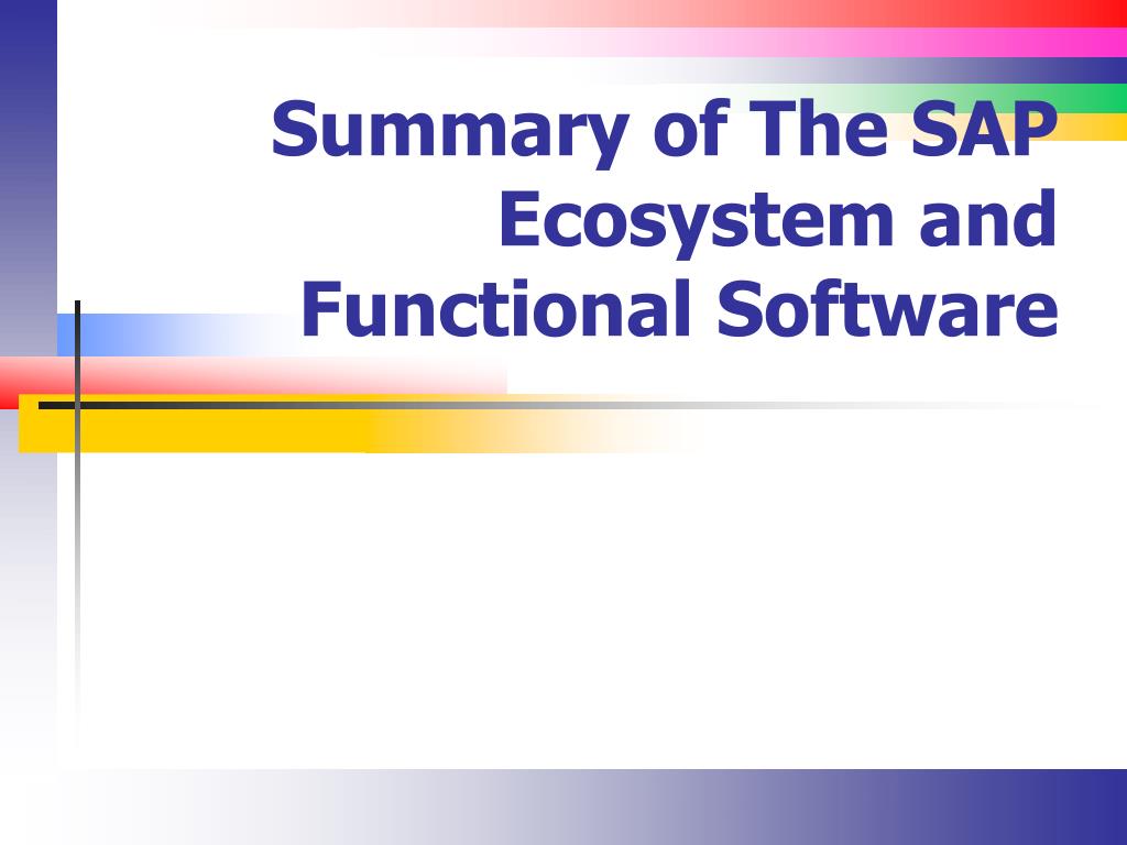 PPT - Summary of The SAP Ecosystem and Functional Software PowerPoint ...