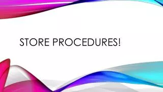 Store Procedures!