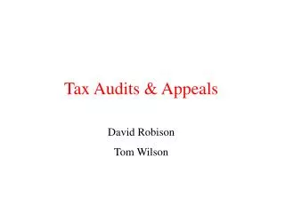 Tax Audits &amp; Appeals David Robison Tom Wilson