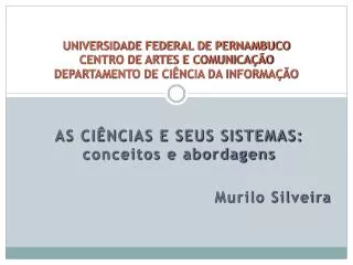 AS CIÊNCIAS E SEUS SISTEMAS: conceitos e abordagens Murilo Silveira