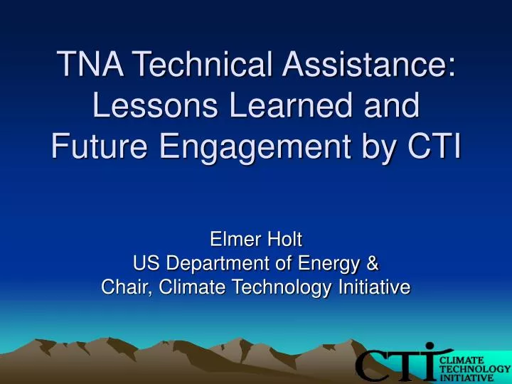 tna technical assistance lessons learned and future engagement by cti