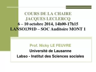 Prof. Nicky LE FEUVRE Université de Lausanne Labso - Institut des Sciences sociales