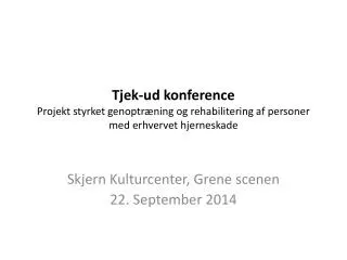 Skjern Kulturcenter, Grene scenen 22. September 2014