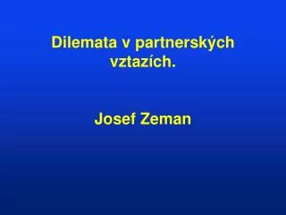 Dilemata v partnerských vztazích. Josef Zeman