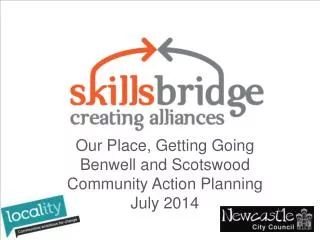 Our Place, Getting Going Benwell and Scotswood Community Action Planning July 2014