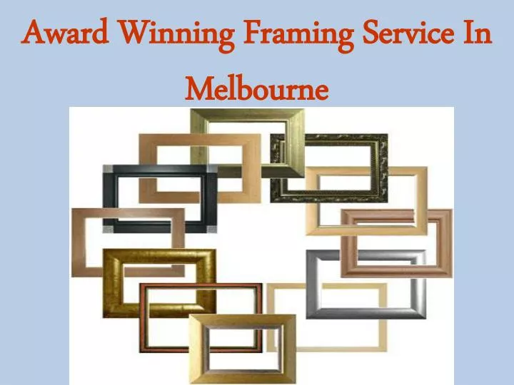 award winning framing service in melbourne