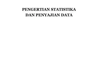 PENGERTIAN STATISTIKA DAN PENYAJIAN DATA