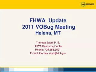 FHWA Update 2011 VOBug Meeting Helena, MT