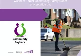 Waltham Forest Community Safety Board presentation on: