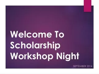 Welcome To Scholarship Workshop Night