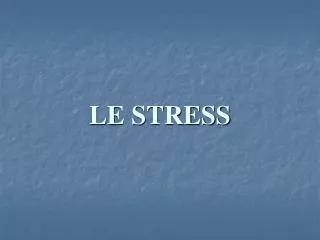 LE STRESS