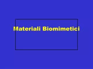 Materiali Biomimetici