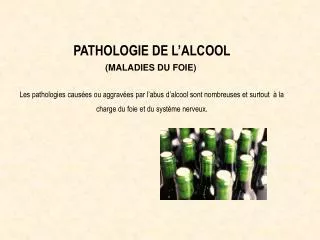 PATHOLOGIE DE L’ALCOOL (MALADIES DU FOIE) 