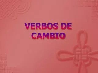 VERBOS DE CAMBIO