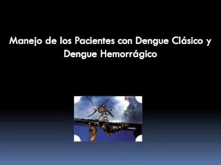 Manejo de los Pacientes con Dengue Clásico y Dengue Hemorrágico