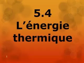 5.4 L’énergie thermique