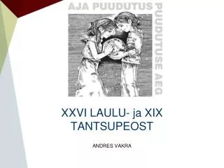 X XVI LAULU- ja XIX TANTSUPEOST