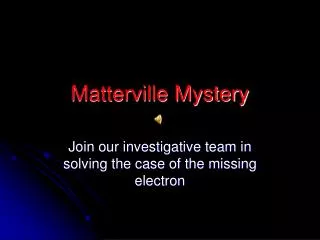 Matterville Mystery