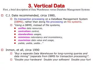 3. Vertical Data First, a brief description of Data Warehouses versus Database Management Systems