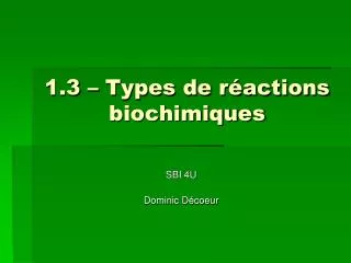 1.3 – Types de réactions biochimiques