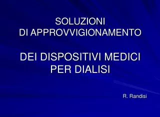 SOLUZIONI DI APPROVVIGIONAMENTO DEI DISPOSITIVI MEDICI PER DIALISI R. Randisi
