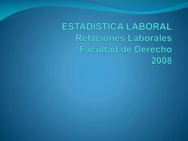 estadistica laboral relaciones laborales facultad de derecho 2008