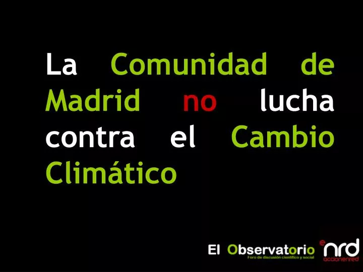 la comunidad de madrid no lucha contra el cambio clim tico