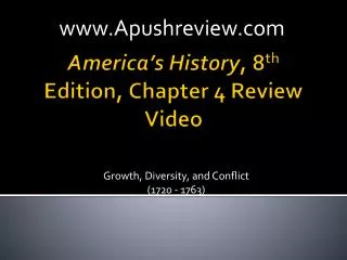 America’s History , 8 th Edition, Chapter 4 Review Video