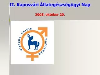 II. Kaposvári Állategészségügyi Nap 2005. október 20.