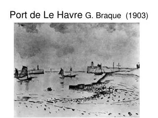 Port de Le Havre G. Braque (1903)