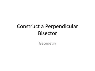Construct a Perpendicular Bisector