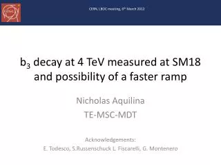 b 3 decay at 4 TeV measured at SM18 and possibility of a faster ramp