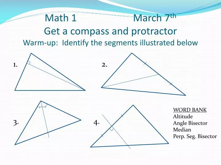 math 1 march 7 th get a compass and protractor warm up identify the segments illustrated below