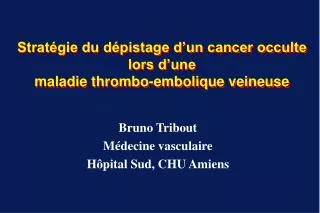 Stratégie du dépistage d’un cancer occulte lors d’une maladie thrombo-embolique veineuse