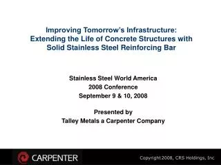 Stainless Steel World America 2008 Conference September 9 &amp; 10, 2008 Presented by