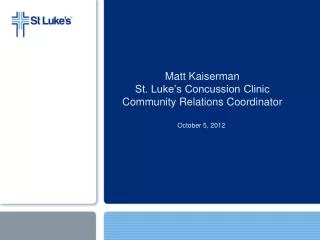 Matt Kaiserman St. Luke’s Concussion Clinic Community Relations Coordinator