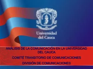 ANÁLISIS DE LA COMUNICACIÓN EN LA UNIVERSIDAD DEL CAUCA COMITÉ TRANSITORIO DE COMUNICACIONES