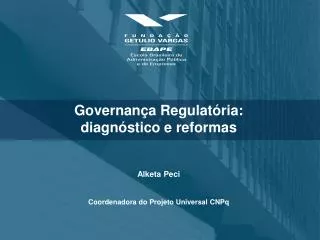 Governança Regulatória: diagnóstico e reformas Alketa Peci