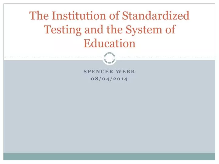 the institution of standardized testing and the system of education