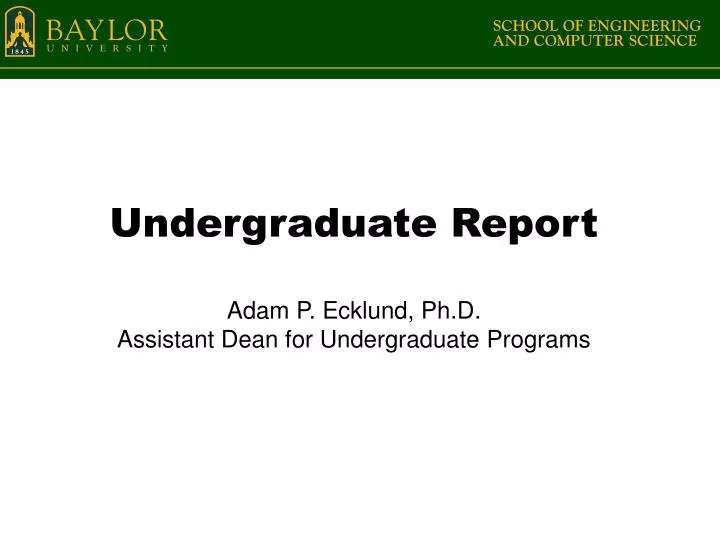 undergraduate report adam p ecklund ph d assistant dean for undergraduate programs