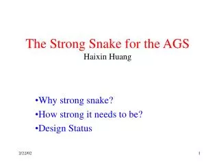 The Strong Snake for the AGS Haixin Huang