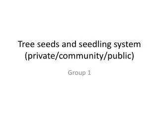 Tree seeds and seedling system (private/community/public)