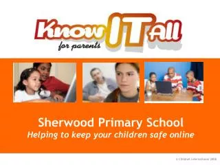 Sherwood Primary School Helping to keep your children safe online