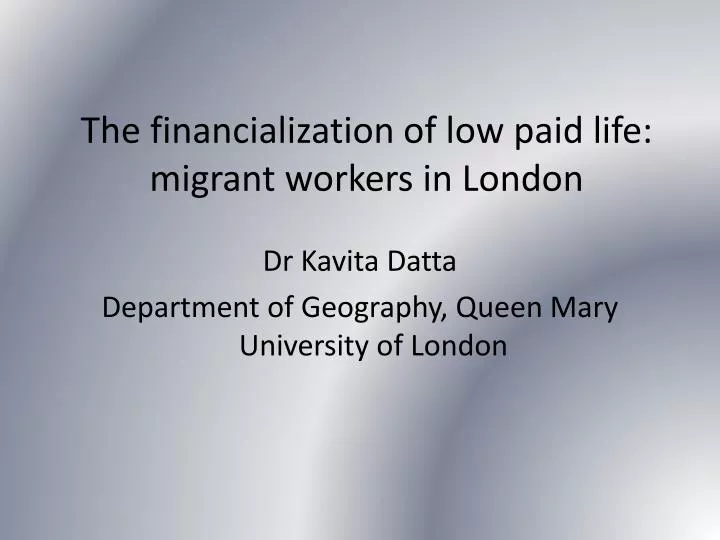the financialization of low paid life migrant workers in london