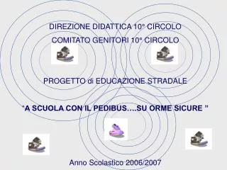 DIREZIONE DIDATTICA 10° CIRCOLO COMITATO GENITORI 10° CIRCOLO PROGETTO di EDUCAZIONE STRADALE