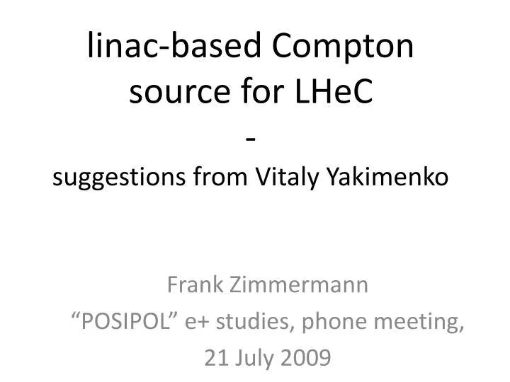 l inac based compton source for lhec suggestions from vitaly yakimenko