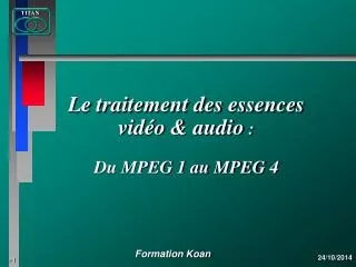Le traitement des essences vidéo &amp; audio : Du MPEG 1 au MPEG 4