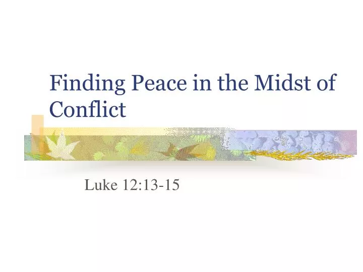 finding peace in the midst of conflict